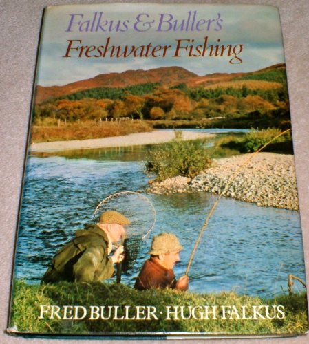 9780356046129: Falkus and Buller's Freshwater Fishing: A Book of Tackles and Techniques with Some Notes on Various Fish, Fish Recipes, Fishing Safety and Sundry Other Matters