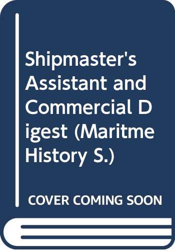 Stock image for The Shipmaster's Assistant and Commercial Digest: Macdonald Maritime History Series for sale by Clausen Books, RMABA