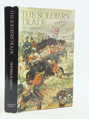 Imagen de archivo de Soldier's Trade: British Military Developments, 1660-1914 a la venta por WorldofBooks