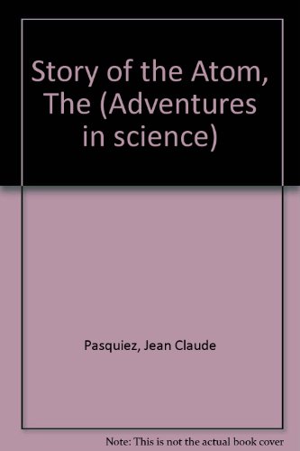 9780356050225: Story of the Atom, The (Adventures in science) Pasquiez, Jean Claude
