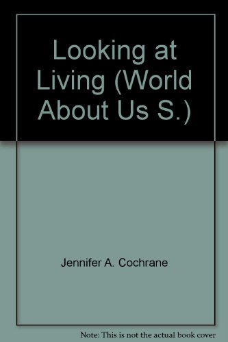 Beispielbild fr Looking at Living (World About Us S) zum Verkauf von Better World Books