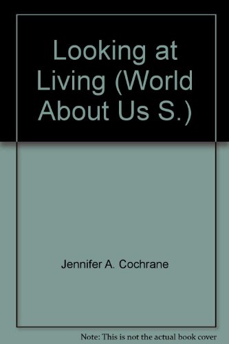 Imagen de archivo de Looking at Living (World About Us S) a la venta por Better World Books