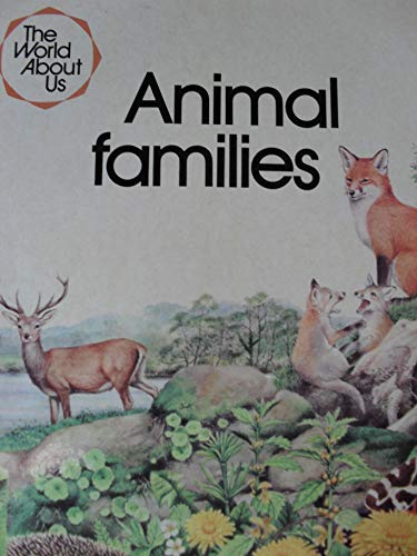 Beispielbild fr THE WORLD ABOUT US: ANIMAL FAMILIES. zum Verkauf von Cambridge Rare Books