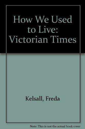 Stock image for How We Used to Live: Victorian Times for sale by WorldofBooks