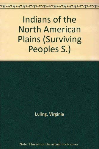 Indians of the North American Plains (Surviving peoples) (9780356059501) by Luling, Virginia