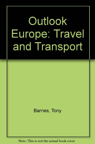 OUTLOOK EUROPE: TRAVEL AND TRANSPORT (OUTLOOK EUROPE) (9780356062334) by Tony Barnes