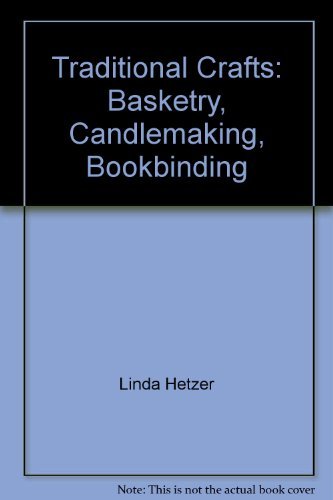 Stock image for Traditional Crafts: Basketry, Candlemaking, Bookbinding for sale by Goldstone Books