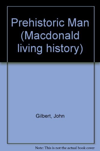 Prehistoric Man (Macdonald living history) (9780356063010) by John Gilbert