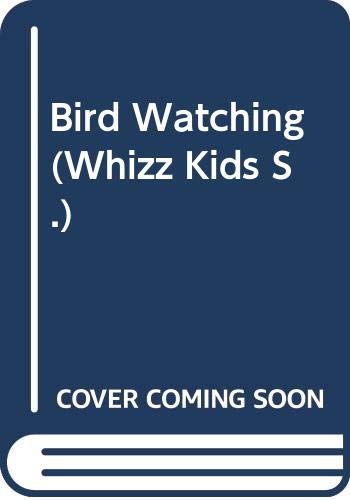 Stock image for Bird Watching (Whizz Kids S.) for sale by WorldofBooks