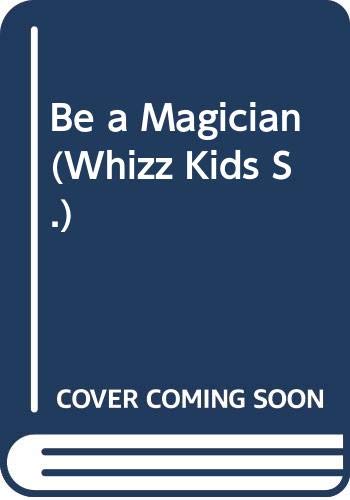 Beispielbild fr Be a Magician (Whizz Kids S.) zum Verkauf von G3 Books
