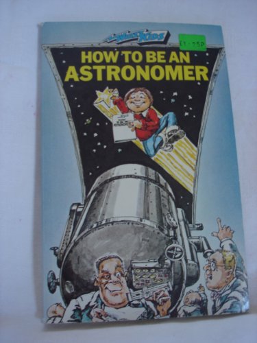 Stock image for How to be an Astronomer (Whizz Kids S.) for sale by WorldofBooks