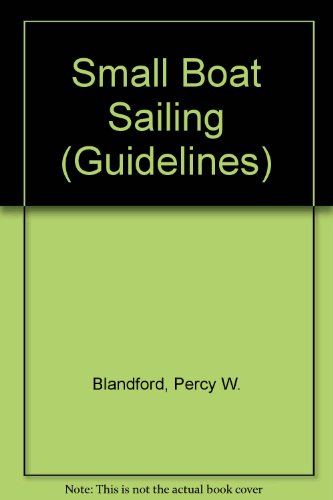 Small Boat Sailing (Guidelines) (9780356064307) by Percy W Blandford