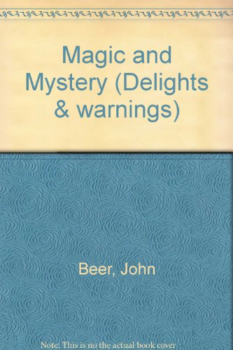 Magic and Mystery (Delights and warnings) (9780356065496) by John Beer; Gillian Beer