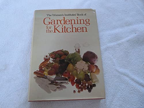 Stock image for Gardening for the Kitchen (WI home skills / National Federation of Women's Institutes) for sale by AwesomeBooks