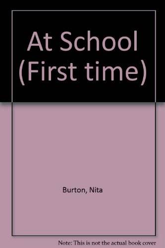 At School (First time) (9780356070834) by Burton, Nita; Burton, Terry