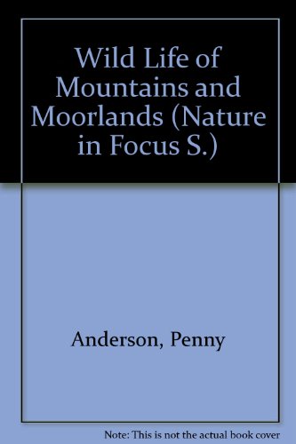 Stock image for Wild Life of Mountains and Moorlands (Nature in Focus S.) for sale by Goldstone Books