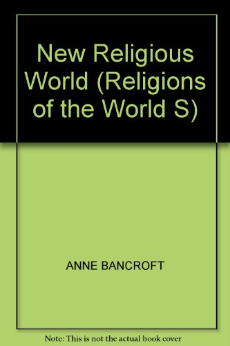 New Religious World (Religions of the World S) (9780356075266) by Anne Bancroft