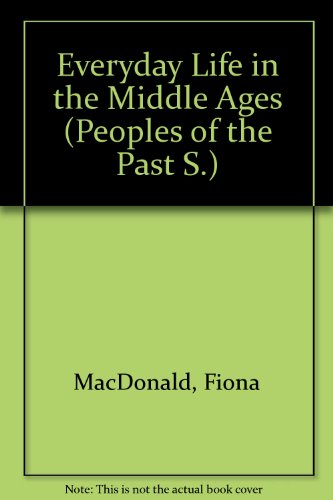 Beispielbild fr Everyday Life in the Middle Ages (Peoples of the Past S) zum Verkauf von Wonder Book
