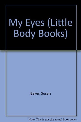 My Eyes (Little Body Bks.) (9780356078311) by Susan Baker