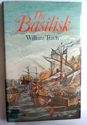 The basilisk: A seafaring adventure story (9780356080017) by William Travis