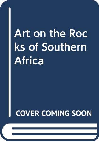 Imagen de archivo de Art on the Rocks of Southern Africa a la venta por Richard Sylvanus Williams (Est 1976)