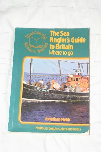 Stock image for Sea Angler's Guide to Britain: Where to Go (Macdonald leisure series) for sale by Goldstone Books