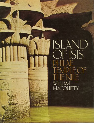 Island of Isis: Philae, temple of the Nile (9780356081984) by MacQuitty, William