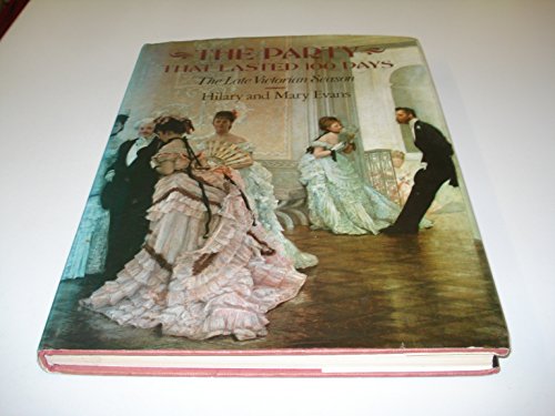 Stock image for The Party That Lasted 100 Days: The Late Victorian Season for sale by WorldofBooks