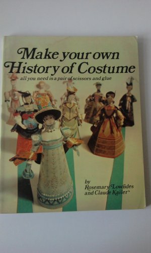 Stock image for Make Your Own History of Costume Lowndes, Rosemary & Ka ler, Claude for sale by Langdon eTraders