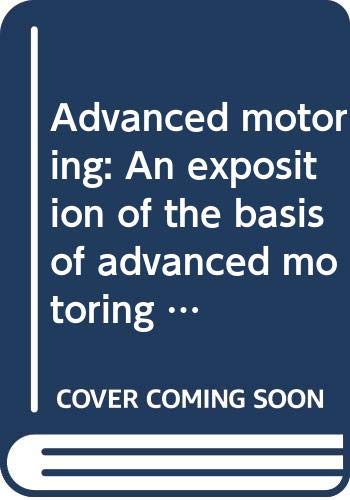 Beispielbild fr Advanced Motoring: An Exposition of the Basis of Advanced Motoring Techniques zum Verkauf von Anybook.com