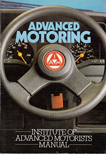 Beispielbild fr Advanced Motoring: Institute of Advanced Motorists Manual zum Verkauf von Reuseabook