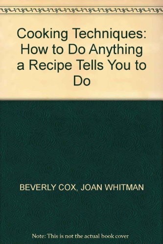 9780356086941: Cooking Techniques: How to Do Anything a Recipe Tells You to Do