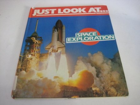 Just Look At Space Exploration (9780356093468) by Robin Kerrod