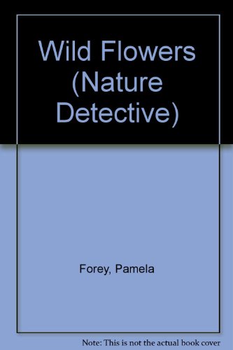 Beispielbild fr Wild Flowers (Nature Detective) zum Verkauf von AwesomeBooks