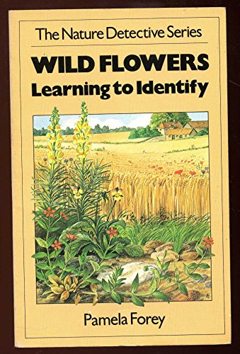Stock image for Wild Flowers: Learning To Identify (The Nature Detective Series) for sale by WorldofBooks