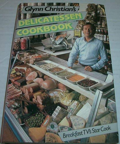 Imagen de archivo de Glynn Christian's Delicatessen Cookbook a la venta por WorldofBooks