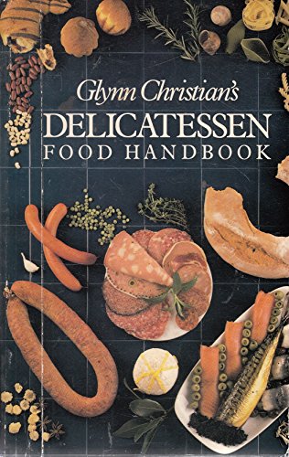Stock image for Glynn Christian's Delicatessen Food Handbook for sale by AwesomeBooks