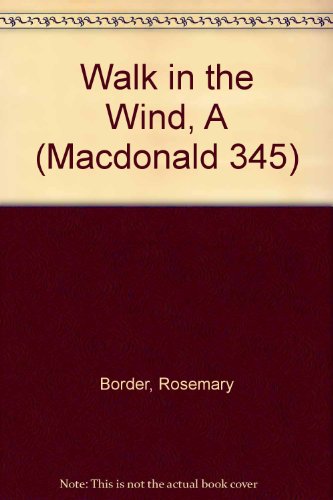 Walk in the Wind (Macdonald 345) (9780356099668) by Rosemary Border