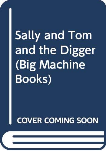 Stock image for Sally and Tom and the Digger (Big Machine Books) for sale by AwesomeBooks