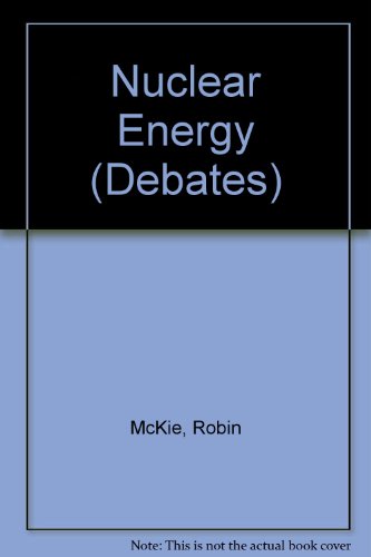 Debates: Nuclear Energy (Debates) (9780356101385) by Robin McKie