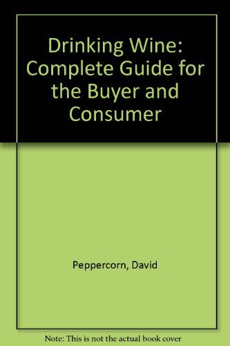 Beispielbild fr Drinking Wine: Complete Guide for the Buyer and Consumer zum Verkauf von AwesomeBooks