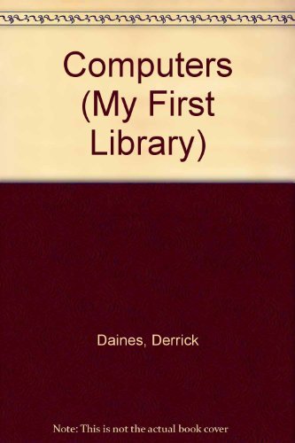 Computers (My First Library) (9780356101965) by Derrick Daines
