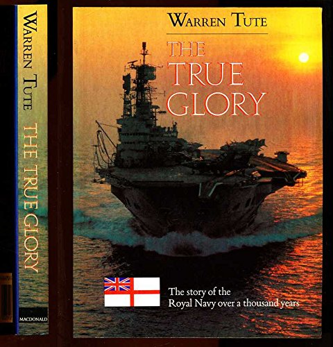 The True Glory; The Story of the Royal Navy over a thousand years