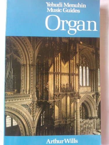 Stock image for Organ (Yehudi Menuhin Music Guides) for sale by WorldofBooks