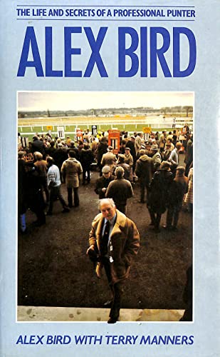 Alex Bird: The life and secrets of a professional punter (9780356105895) by Bird, Alex