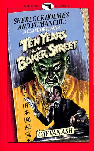 Imagen de archivo de Ten Years Beyond Baker Street : Sherlock Holmes Matches Wits with the Diabolical Dr. Fu Manchu (UK HB 1st) a la venta por Hunter Books