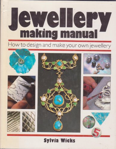 Jewellery Making Manual: How to design and make your own jewellery