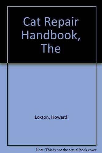 The Cat Repair Handbook: The Practical Guide to Feline Health Care (9780356108346) by Loxton, Howard