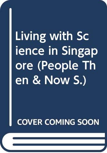 9780356112312: Living with Science in Singapore (People Then & Now S.)