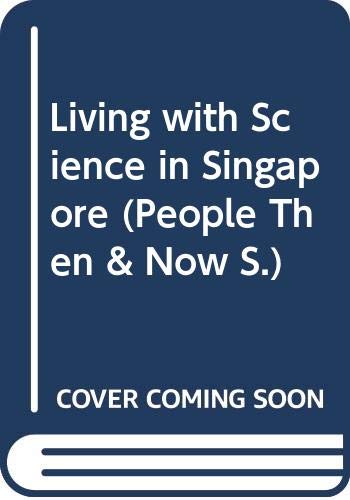 Living with Science in Singapore (People Then & Now S) (9780356112312) by Shirley Chew